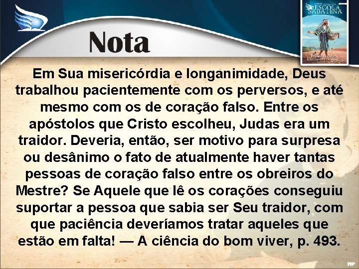 Em Sua misericórdia e longanimidade, Deus trabalhou pacientemente com os perversos, e até mesmo