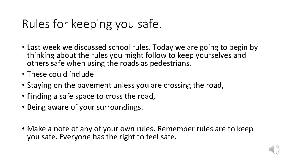 Rules for keeping you safe. • Last week we discussed school rules. Today we