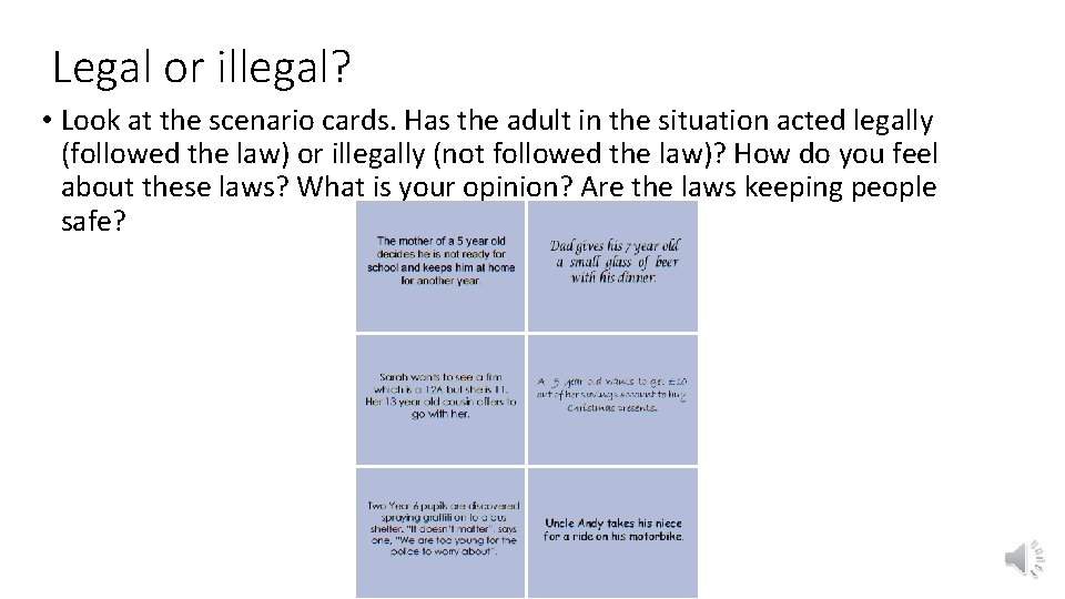 Legal or illegal? • Look at the scenario cards. Has the adult in the