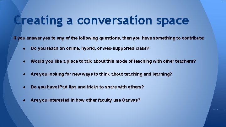 Creating a conversation space If you answer yes to any of the following questions,