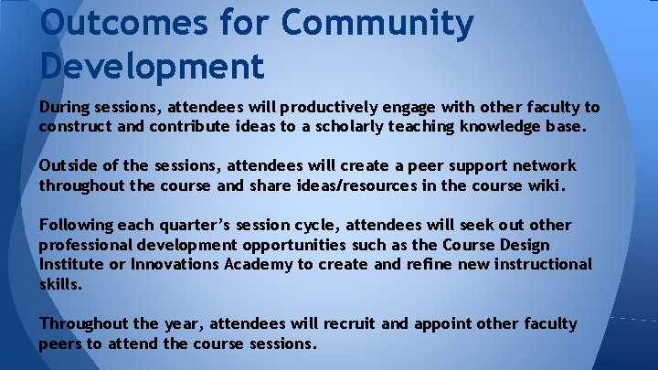 Outcomes for Community Development During sessions, attendees will productively engage with other faculty to