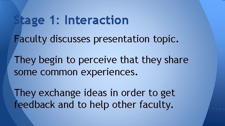 Stage 1: Interaction Faculty discusses presentation topic. They begin to perceive that they share