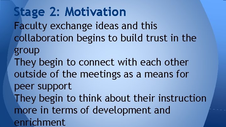 Stage 2: Motivation Faculty exchange ideas and this collaboration begins to build trust in
