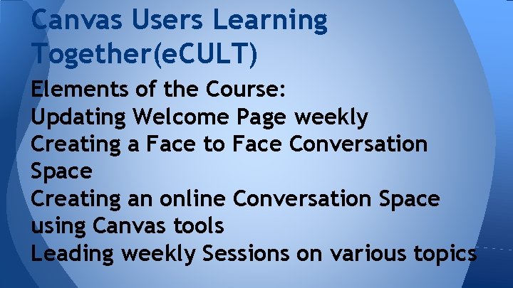 Canvas Users Learning Together(e. CULT) Elements of the Course: Updating Welcome Page weekly Creating