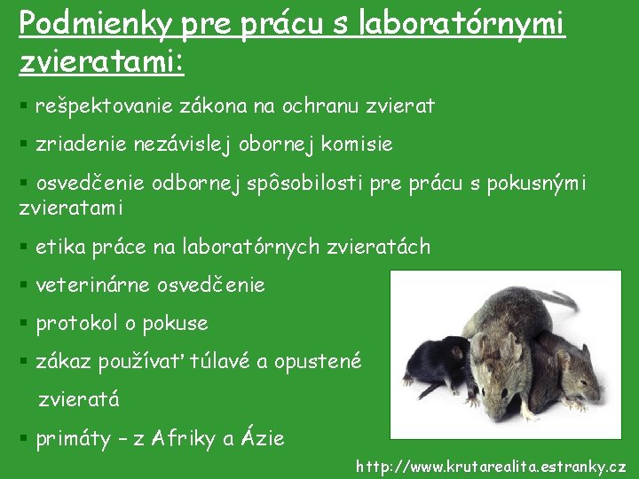 Podmienky pre prácu s laboratórnymi zvieratami: § rešpektovanie zákona na ochranu zvierat § zriadenie