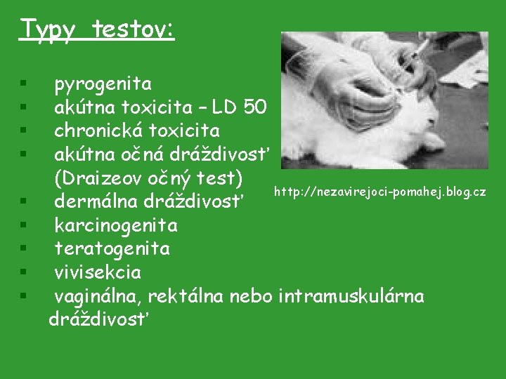 Typy testov: § § § § § pyrogenita akútna toxicita – LD 50 chronická