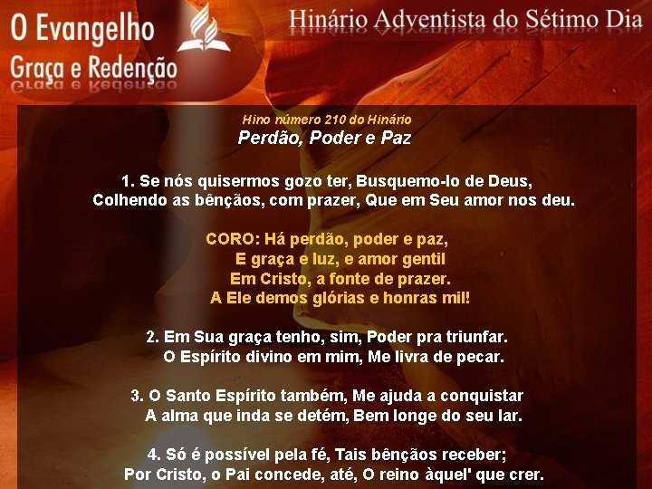 Hino número 210 do Hinário Perdão, Poder e Paz 1. Se nós quisermos gozo