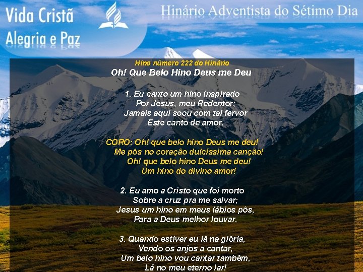 Hino número 222 do Hinário Oh! Que Belo Hino Deus me Deu 1. Eu