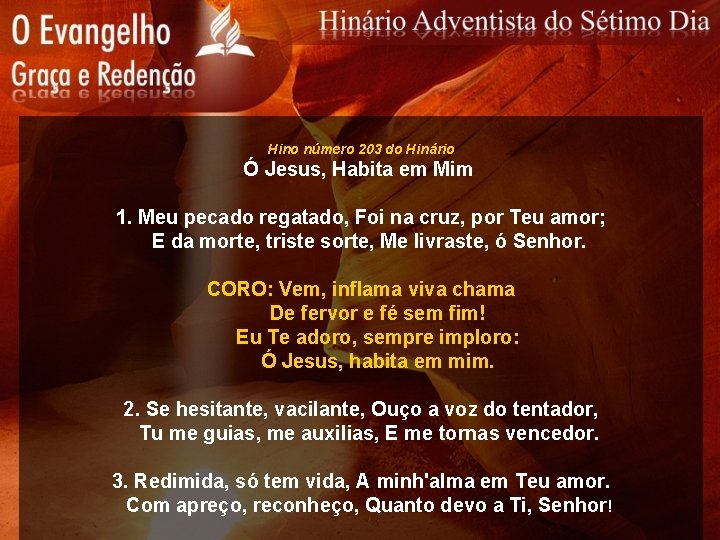 Hino número 203 do Hinário Ó Jesus, Habita em Mim 1. Meu pecado regatado,