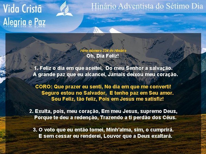 Hino número 234 do Hinário Oh, Dia Feliz! 1. Feliz o dia em que