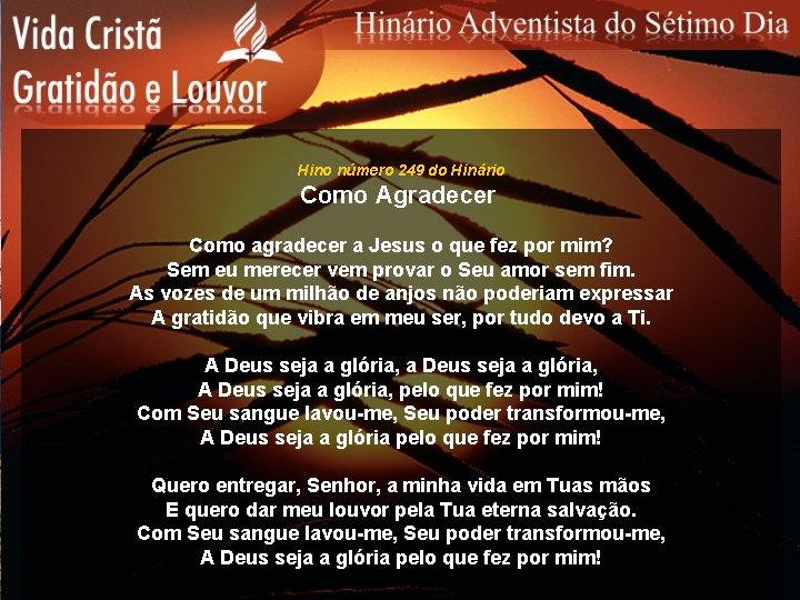 Hino número 249 do Hinário Como Agradecer Como agradecer a Jesus o que fez