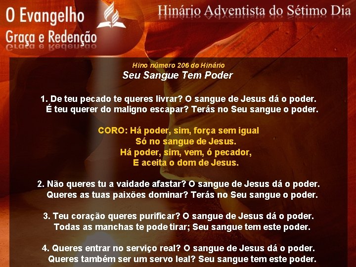 Hino número 206 do Hinário Seu Sangue Tem Poder 1. De teu pecado te