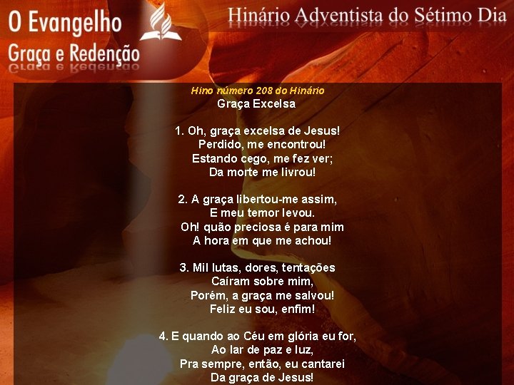 Hino número 208 do Hinário Graça Excelsa 1. Oh, graça excelsa de Jesus! Perdido,