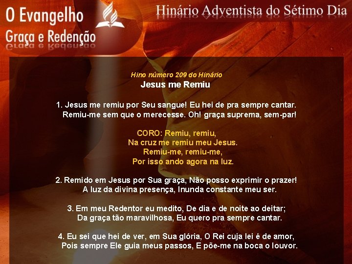 Hino número 209 do Hinário Jesus me Remiu 1. Jesus me remiu por Seu