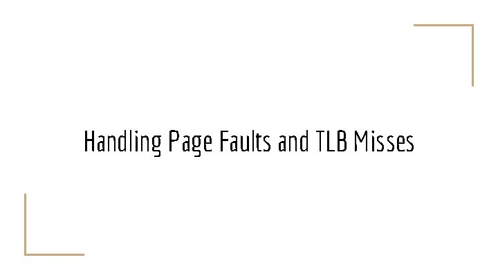 Handling Page Faults and TLB Misses 