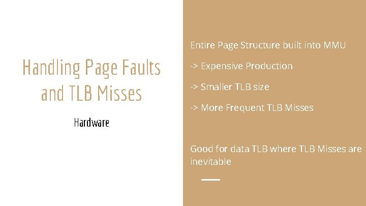 Entire Page Structure built into MMU Handling Page Faults and TLB Misses -> Expensive