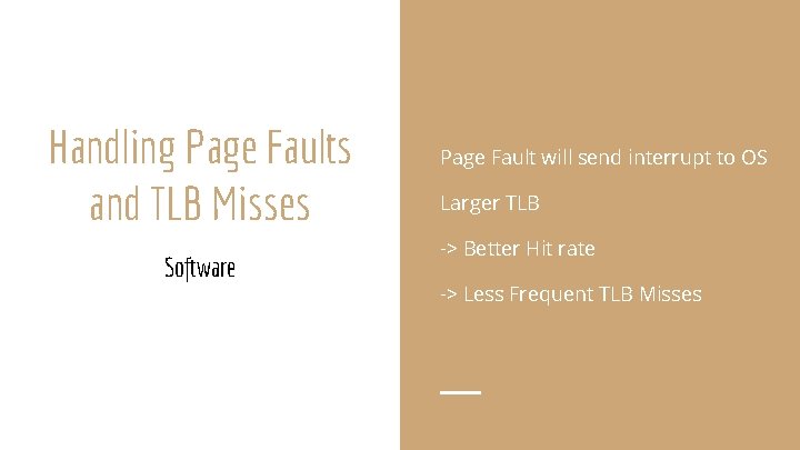 Handling Page Faults and TLB Misses Software Page Fault will send interrupt to OS