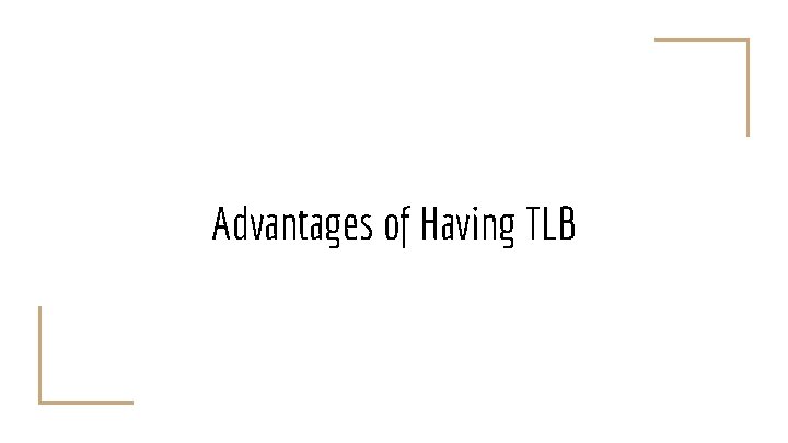 Advantages of Having TLB 