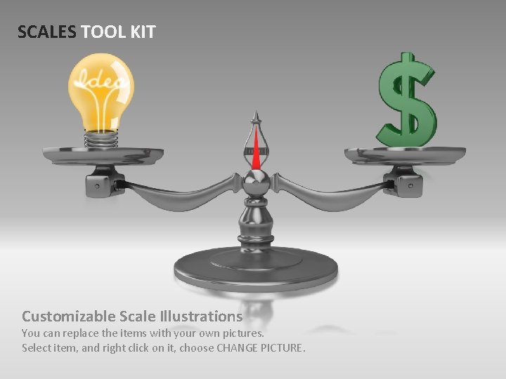 SCALES TOOL KIT Customizable Scale Illustrations You can replace the items with your own