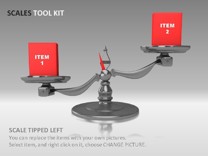 SCALES TOOL KIT ITEM 2 ITEM 1 SCALE TIPPED LEFT You can replace the