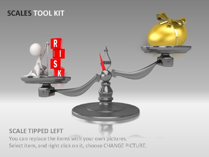 SCALES TOOL KIT SCALE TIPPED LEFT You can replace the items with your own