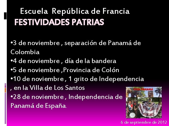Escuela República de Francia FESTIVIDADES PATRIAS • 3 de noviembre , separación de Panamá