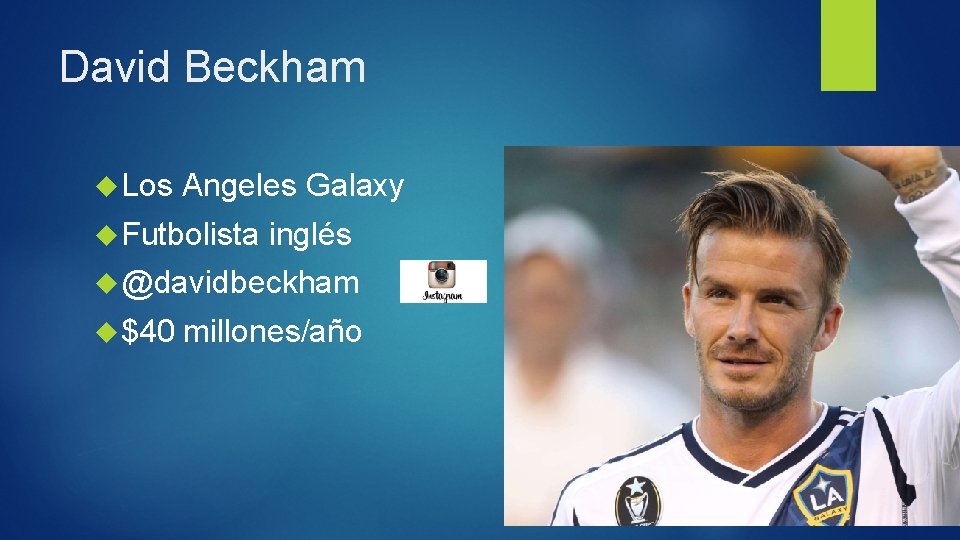 David Beckham Los Angeles Galaxy Futbolista inglés @davidbeckham $40 millones/año 
