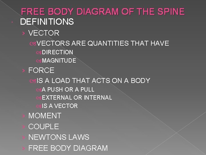 FREE BODY DIAGRAM OF THE SPINE DEFINITIONS › VECTORS ARE QUANTITIES THAT HAVE DIRECTION