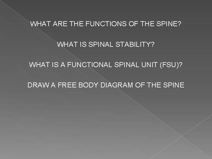 WHAT ARE THE FUNCTIONS OF THE SPINE? WHAT IS SPINAL STABILITY? WHAT IS A