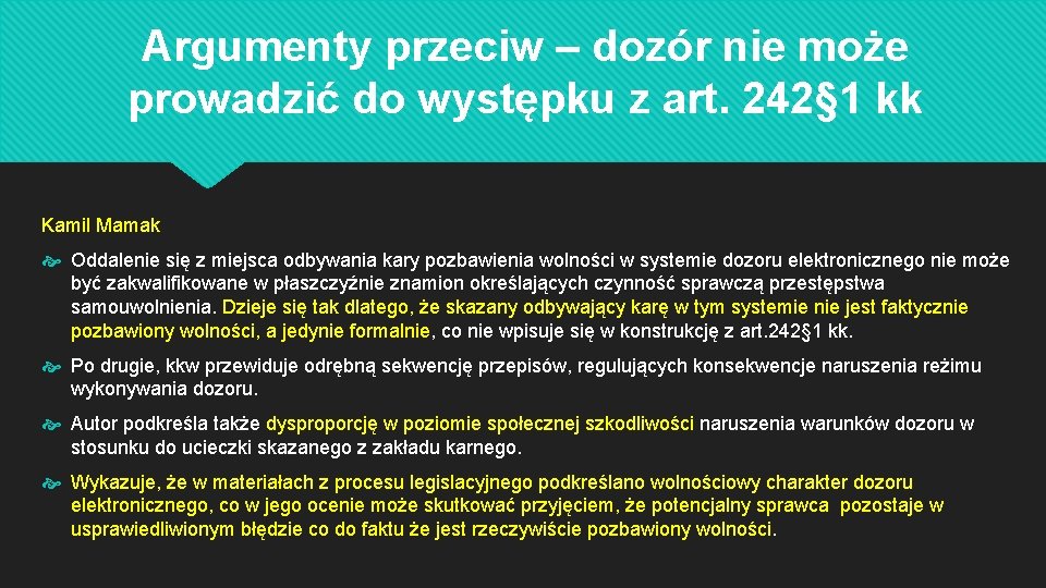 Argumenty przeciw – dozór nie może prowadzić do występku z art. 242§ 1 kk