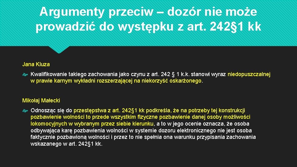 Argumenty przeciw – dozór nie może prowadzić do występku z art. 242§ 1 kk