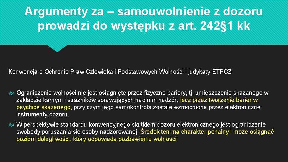 Argumenty za – samouwolnienie z dozoru prowadzi do występku z art. 242§ 1 kk