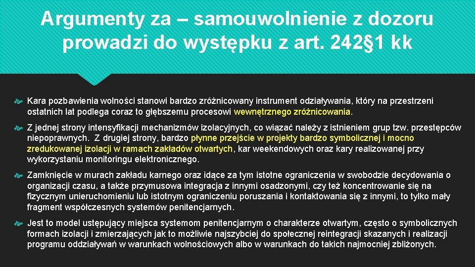 Argumenty za – samouwolnienie z dozoru prowadzi do występku z art. 242§ 1 kk