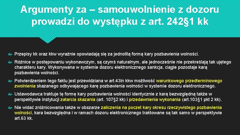 Argumenty za – samouwolnienie z dozoru prowadzi do występku z art. 242§ 1 kk