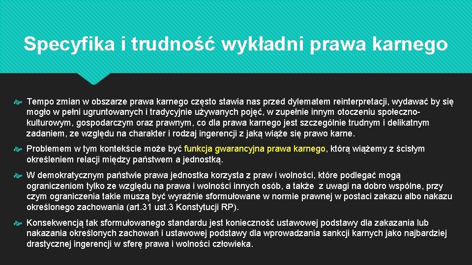 Specyfika i trudność wykładni prawa karnego Tempo zmian w obszarze prawa karnego często stawia