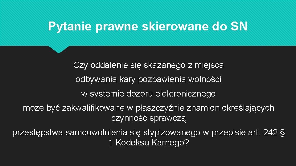 Pytanie prawne skierowane do SN Czy oddalenie się skazanego z miejsca odbywania kary pozbawienia