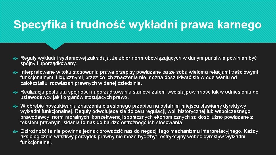 Specyfika i trudność wykładni prawa karnego Reguły wykładni systemowej zakładają, że zbiór norm obowiązujących