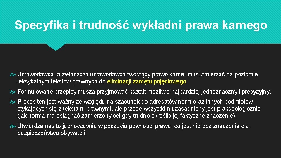 Specyfika i trudność wykładni prawa karnego Ustawodawca, a zwłaszcza ustawodawca tworzący prawo karne, musi