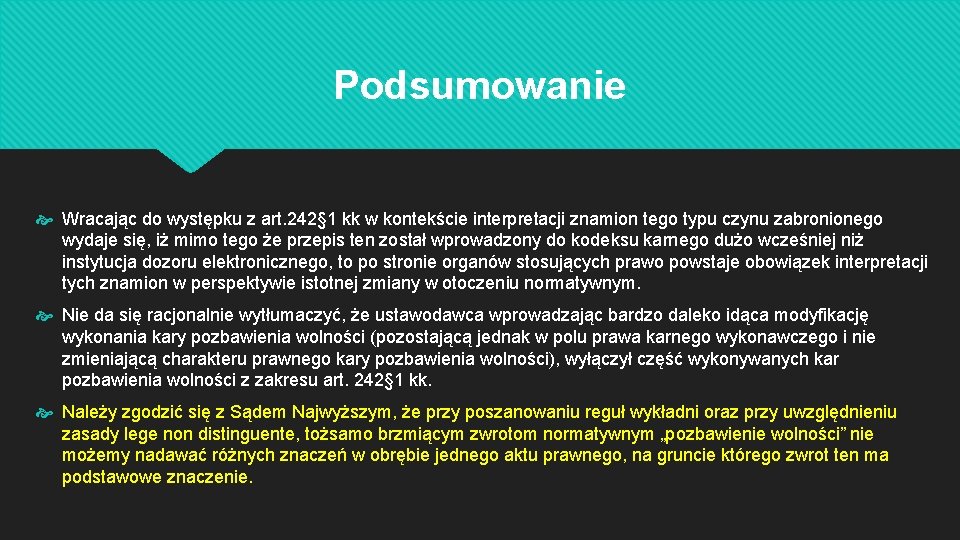 Podsumowanie Wracając do występku z art. 242§ 1 kk w kontekście interpretacji znamion tego