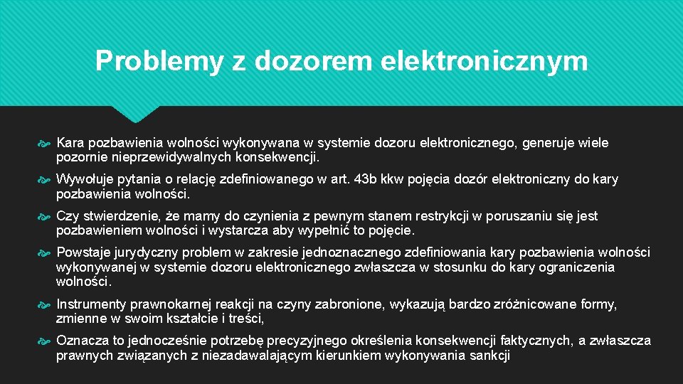 Problemy z dozorem elektronicznym Kara pozbawienia wolności wykonywana w systemie dozoru elektronicznego, generuje wiele