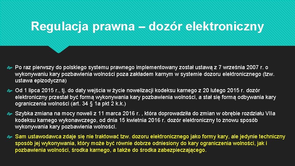 Regulacja prawna – dozór elektroniczny Po raz pierwszy do polskiego systemu prawnego implementowany został