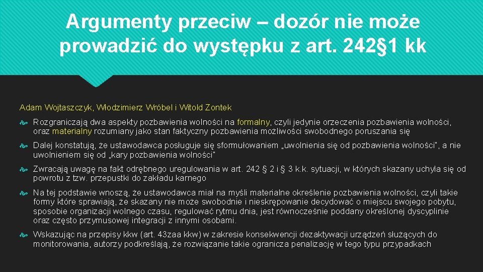 Argumenty przeciw – dozór nie może prowadzić do występku z art. 242§ 1 kk