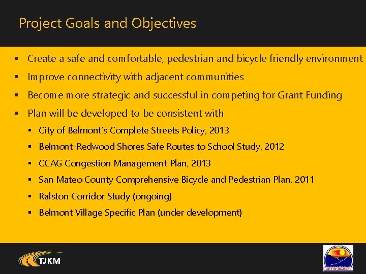 Project Goals and Objectives § Create a safe and comfortable, pedestrian and bicycle friendly