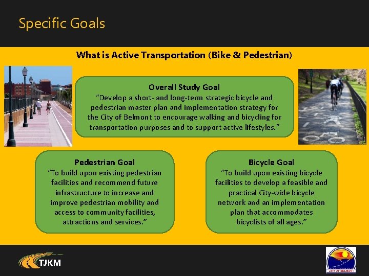 Specific Goals What is Active Transportation (Bike & Pedestrian) Overall Study Goal “Develop a