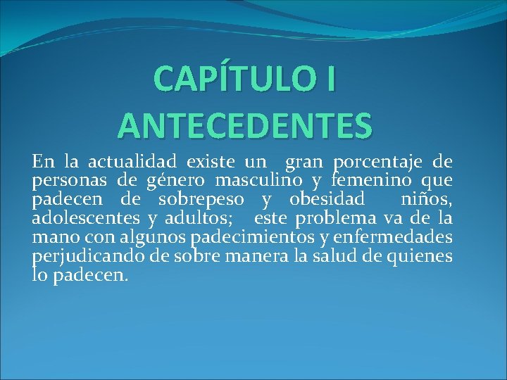 CAPÍTULO I ANTECEDENTES En la actualidad existe un gran porcentaje de personas de género CAPÍTULO I ANTECEDENTES En la actualidad existe un gran porcentaje de personas de género