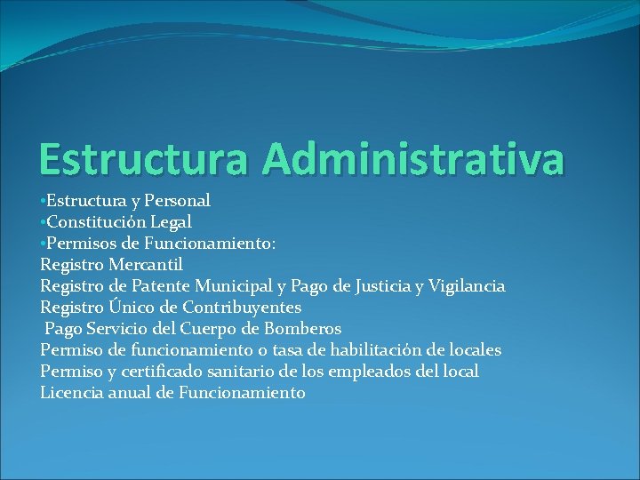 Estructura Administrativa • Estructura y Personal • Constitución Legal • Permisos de Funcionamiento: Registro Estructura Administrativa • Estructura y Personal • Constitución Legal • Permisos de Funcionamiento: Registro