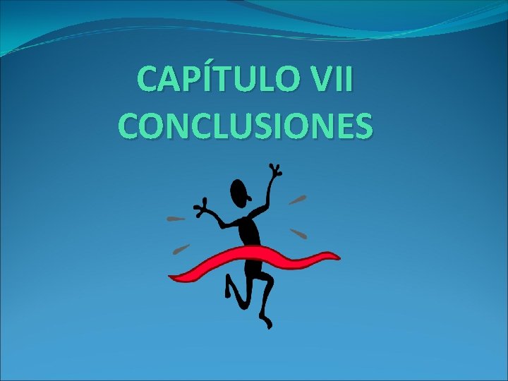 CAPÍTULO VII CONCLUSIONES CAPÍTULO VII CONCLUSIONES