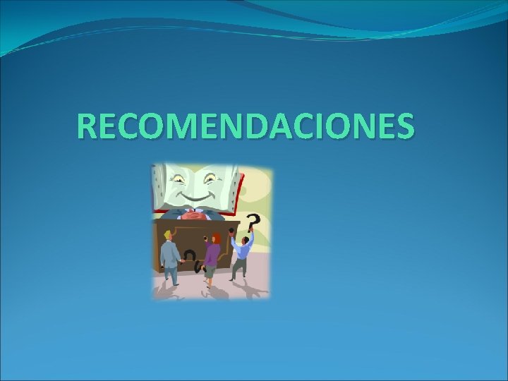 RECOMENDACIONES RECOMENDACIONES