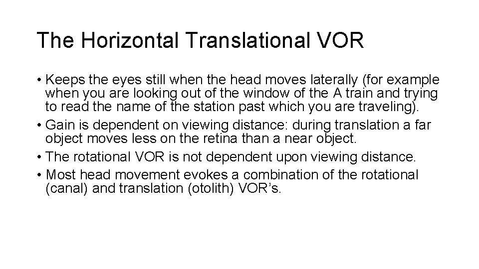 The Horizontal Translational VOR • Keeps the eyes still when the head moves laterally