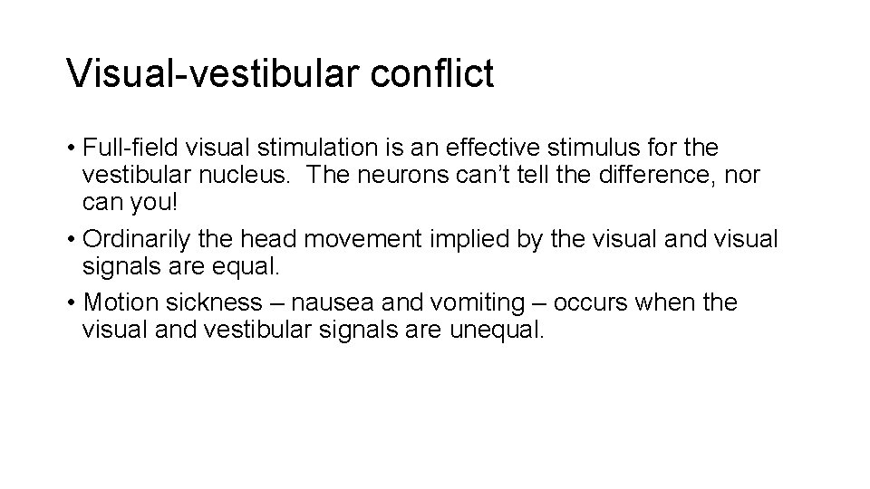 Visual-vestibular conflict • Full-field visual stimulation is an effective stimulus for the vestibular nucleus.